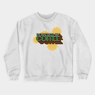 Powered By Coffee Crewneck Sweatshirt